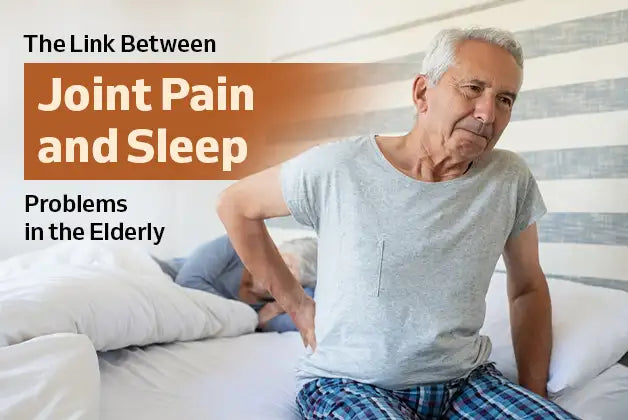 The Link Between Joint Pain and Sleep Problems in the Elderly