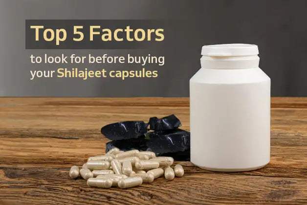 Top 5 factors to look for before buying your Shilajeet capsules